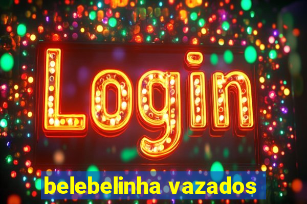 belebelinha vazados